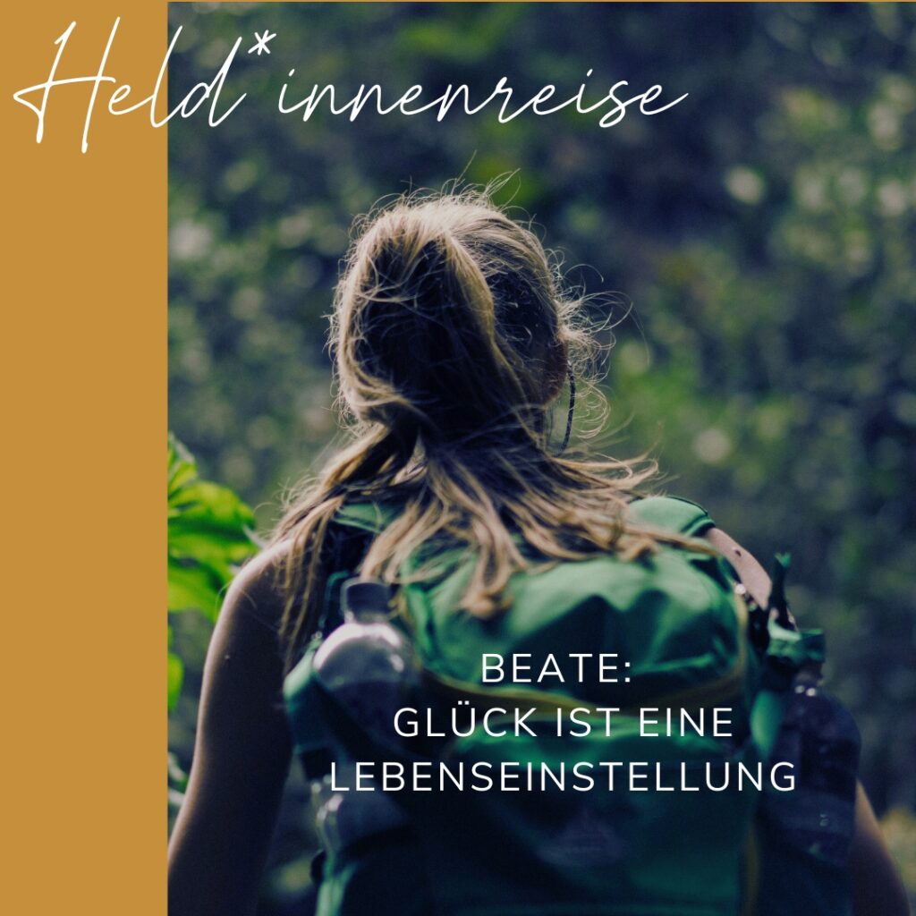 Held*innenreise: Glück ist eine Lebenseinstellung